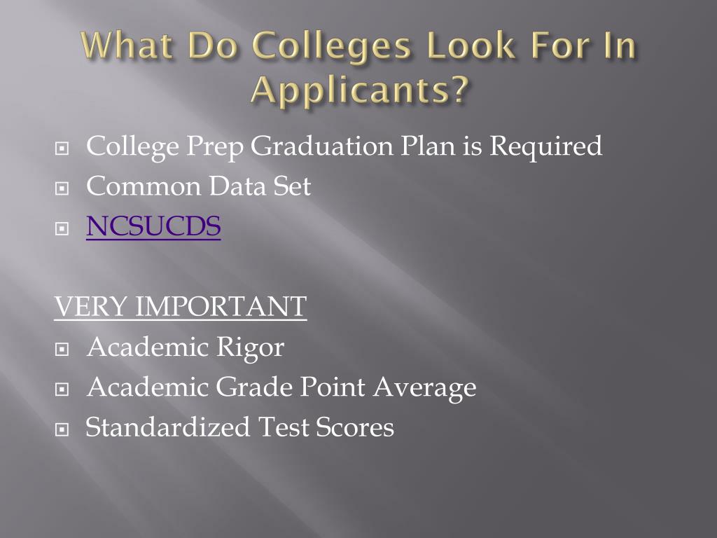 Ppt what do colleges look for in applicants powerpoint presentation