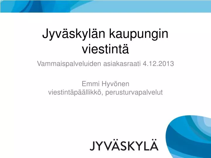 PPT - Jyväskylän Kaupungin Viestintä PowerPoint Presentation, Free ...