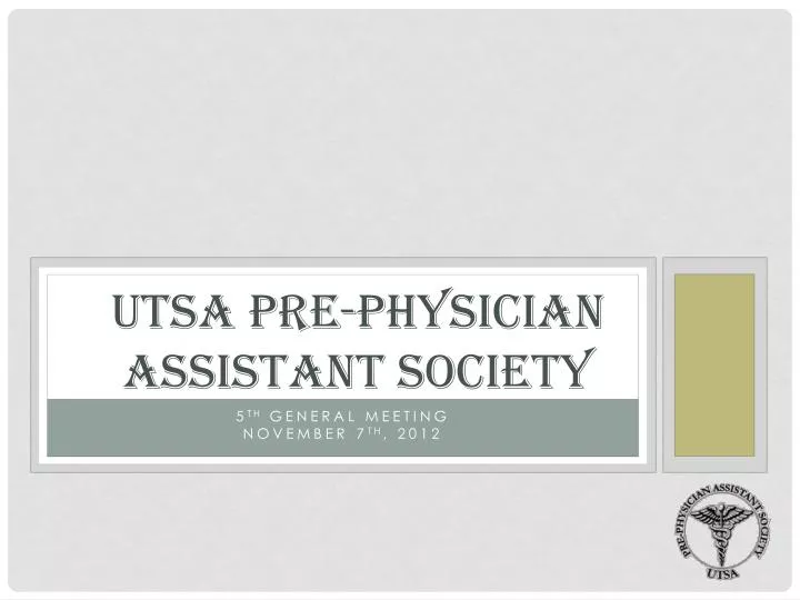 PPT - UTSA Pre-Physician Assistant Society PowerPoint Presentation ...