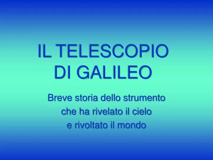 PPT - IL TELESCOPIO DI GALILEO PowerPoint Presentation, free download -  ID:4665189