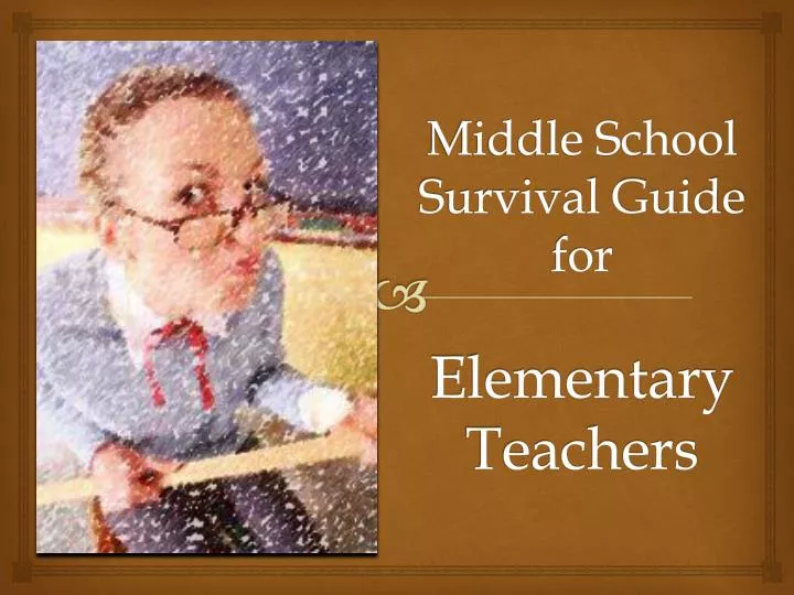 PPT - Middle School Survival Guide for Elementary Teachers PowerPoint ...