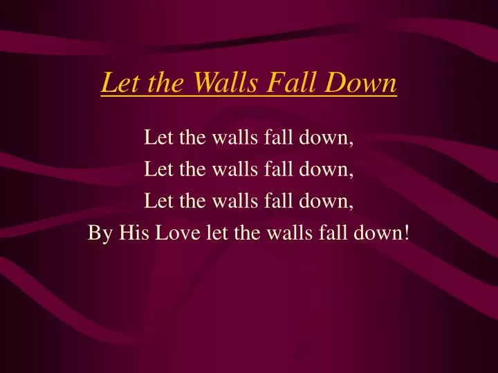 let the walls fall down n.