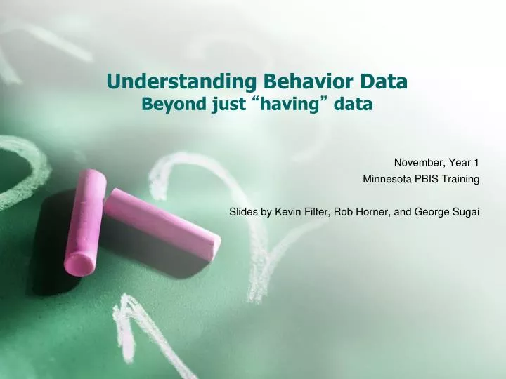 PPT - Understanding Behavior Data Beyond just “ having ” data ...