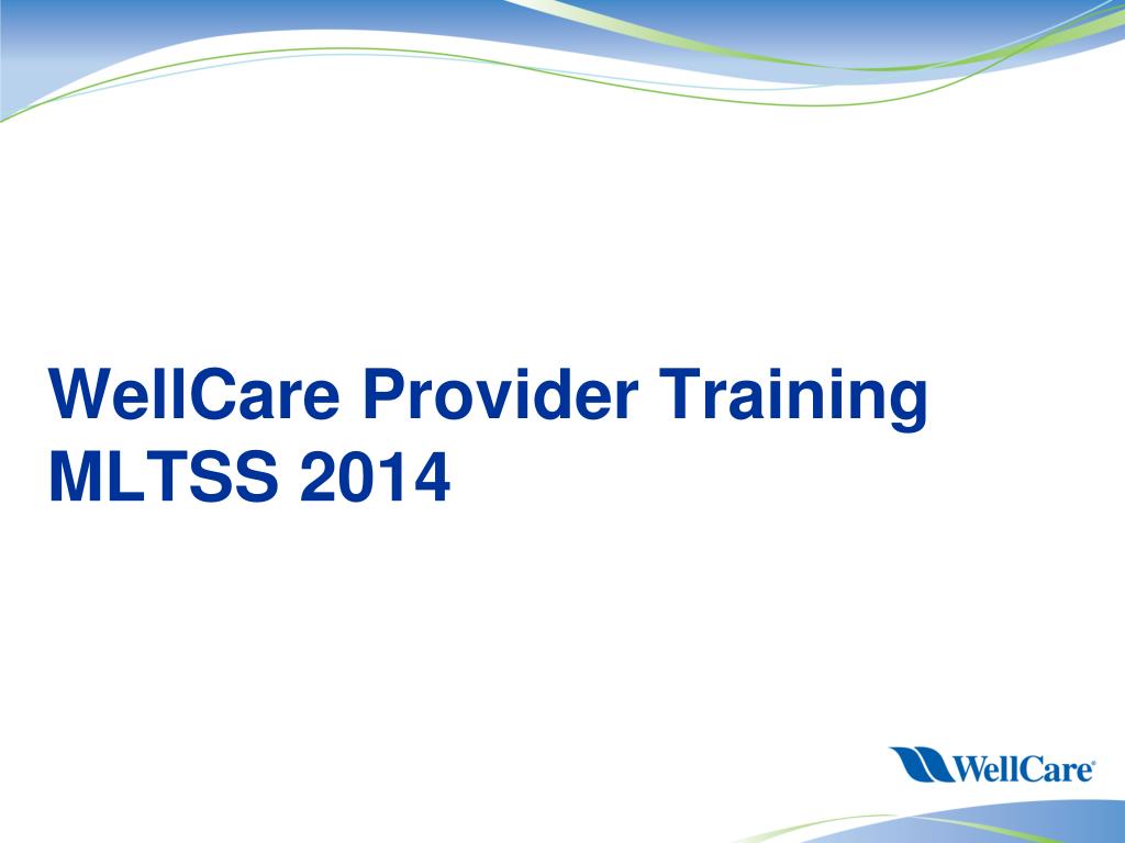 PPT - WellCare Provider Training MLTSS 2014 PowerPoint Presentation, free download - ID:4672468