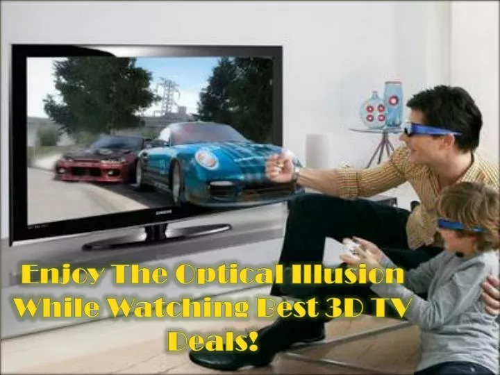 enjoy the optical illusion while watching best 3d tv deals n.