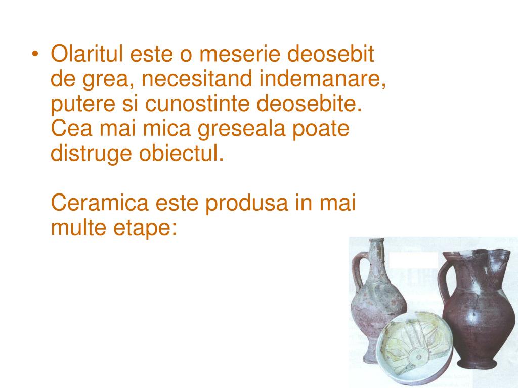 PPT - Producerea ceramicii are mai multe etape: Extragerea pamantului  (lutul) din dealuri PowerPoint Presentation - ID:4676021