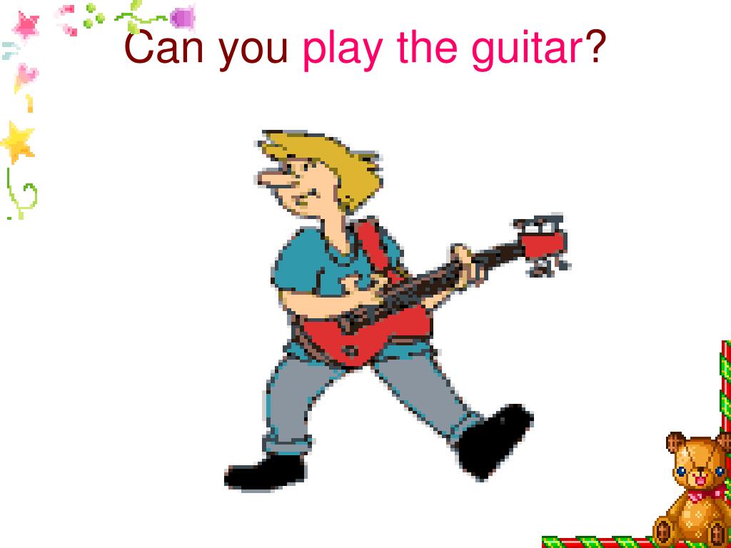 He can the guitar. Can you Play the Guitar. Ppt Guitar Player. Can't Play the Guitar. Can't you Play the Guitar.