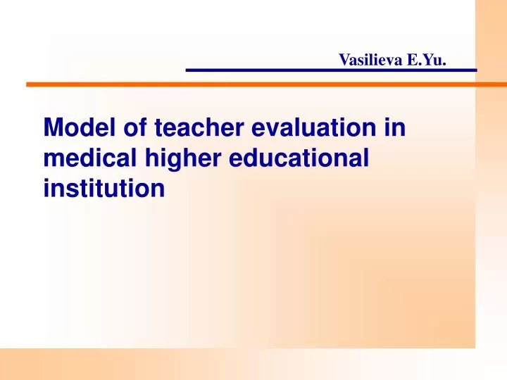 model of teacher evaluation in medical higher educational institution n.