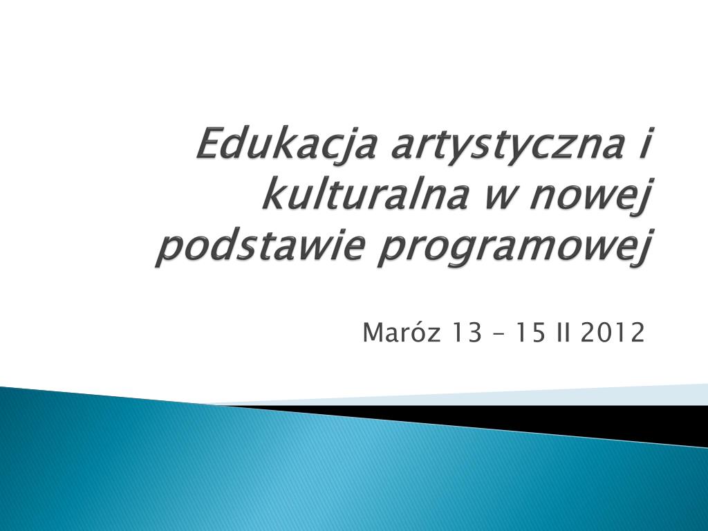 Edukacja Czytelnicza I Medialna W Nowej Podstawie Programowej PPT - Edukacja artystyczna i kulturalna w nowej podstawie programowej