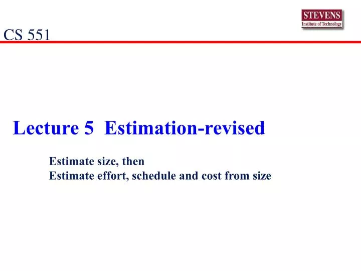PPT - Lecture 5 Estimation-revised Estimate size, then Estimate effort