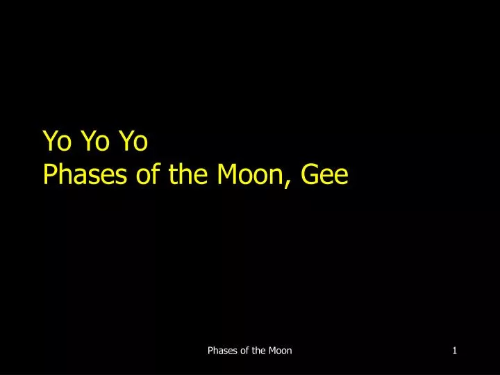 yo yo yo phases of the moon gee n.
