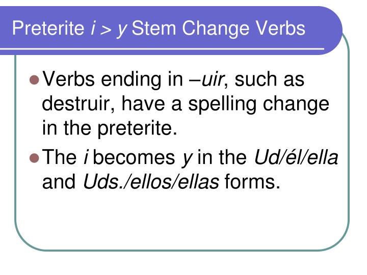 PPT Preterite Verbs With I Y Stem Change PowerPoint Presentation ID 4702711