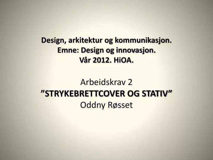 PPT - Arbeidskrav 2 Design Og Innovasjon Presentasjon Del 1 PowerPoint ...