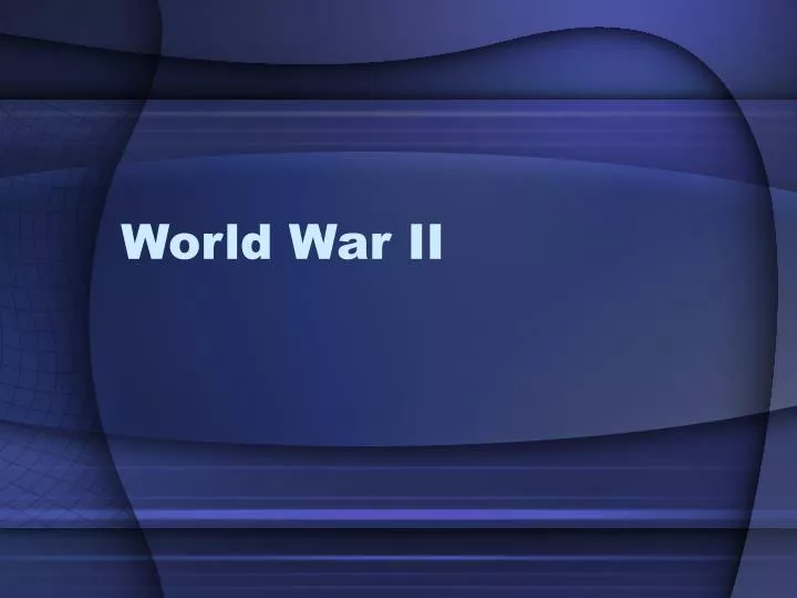 PPT - World War II PowerPoint Presentation, free download - ID:4708282