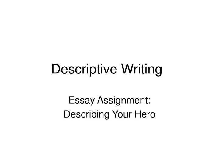Essay About True Friendship Critical Thinking In Essay Writing also Hero Essay Ideas Ppt Descriptive Writing Powerpoint Presentation Id Essay On My Summer Vacation