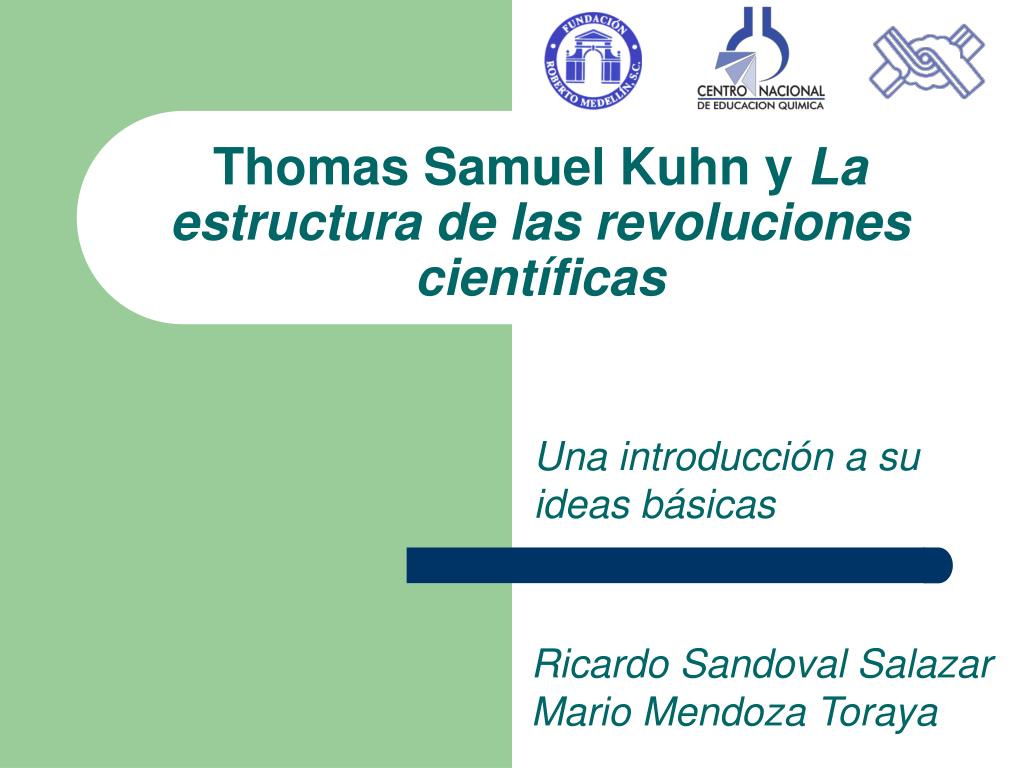 PPT - Thomas Samuel Kuhn y La estructura de las revoluciones científicas  PowerPoint Presentation - ID:4715505