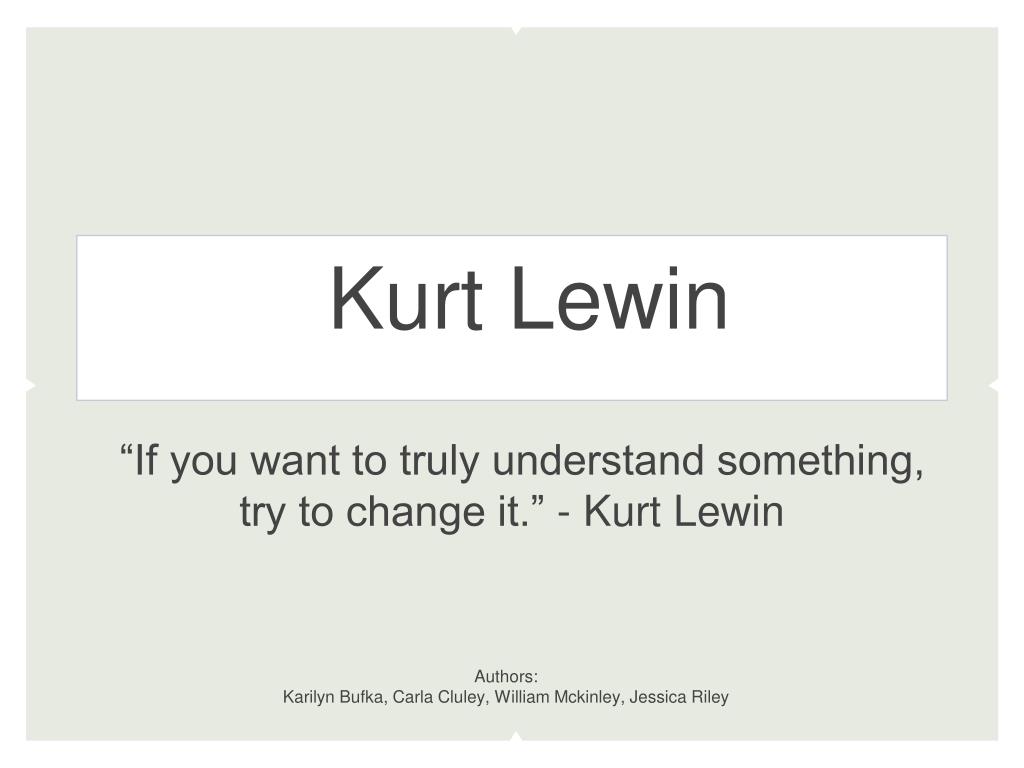 Kurt Lewin As A Good Theory