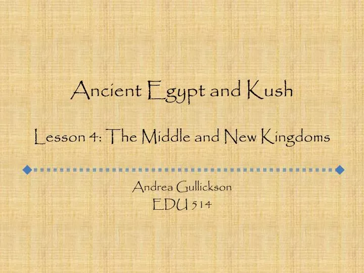 Ppt Ancient Egypt And Kush Lesson 4 The Middle And New Kingdoms