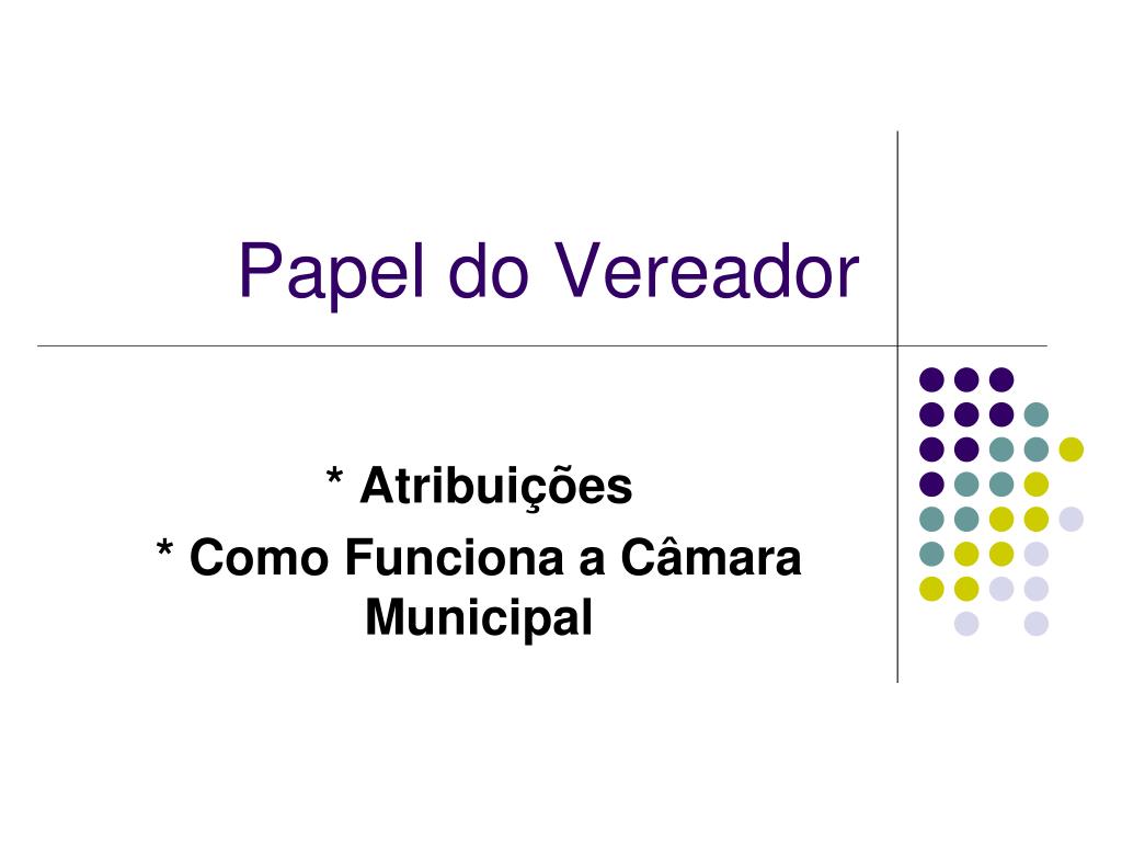 PPT - Papel do Vereador PowerPoint Presentation, free download - ID:4727353