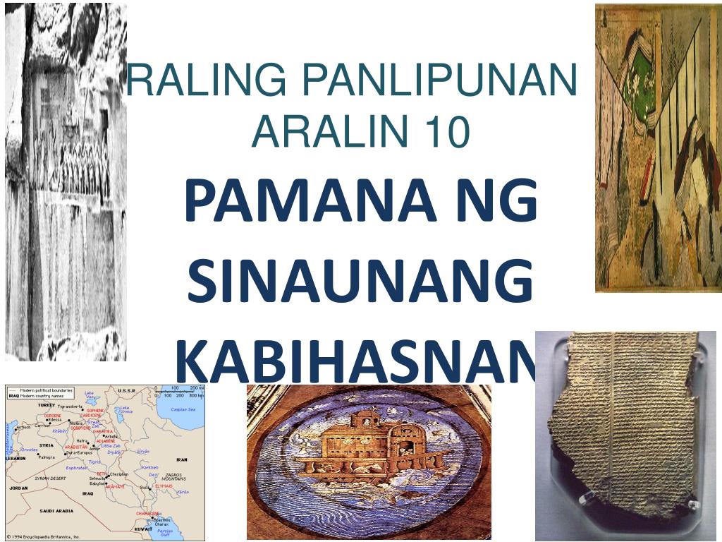 PPT - ARALING PANLIPUNAN III ARALIN 10 PAMANA NG SINAUNANG KABIHASNAN