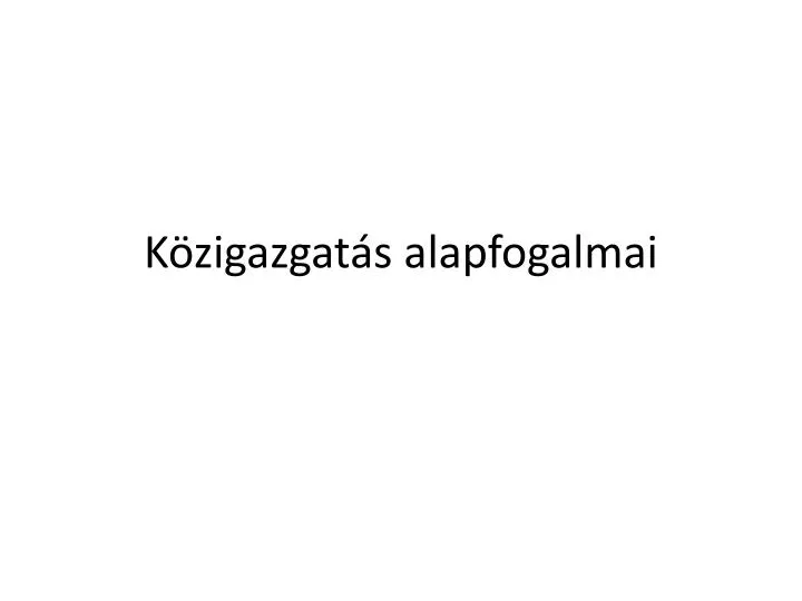 PPT - Közigazgatás Alapfogalmai PowerPoint Presentation, Free Download ...