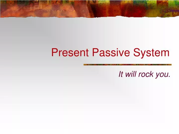present passive system n.