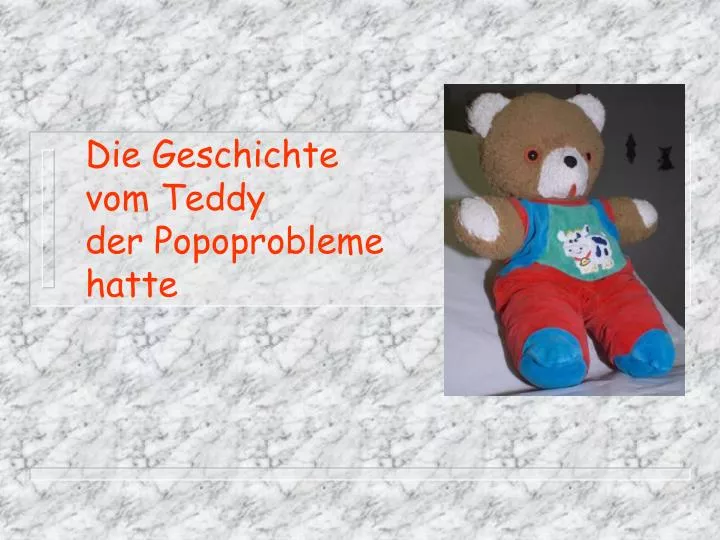 Der Teddy Den Niemand Wollte PPT - Die Geschichte vom Teddy der Popoprobleme hatte PowerPoint