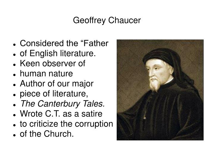 chaucer as the father of english poetry Geoffrey chaucer 1 geoffrey chaucer father of english poetry by, ankhitha a st mary’s college manarcaud 2 geoffrey chaucer (1340-1400) • born on the reign of edward iii • lived through that of richard ii • died the year after hentry iv • father of english poetry • grand father of english novel. chaucer as the father of english poetry Geoffrey chaucer 1 geoffrey chaucer father of english poetry by, ankhitha a st mary’s college manarcaud 2 geoffrey chaucer (1340-1400) • born on the reign of edward iii • lived through that of richard ii • died the year after hentry iv • father of english poetry • grand father of english novel.