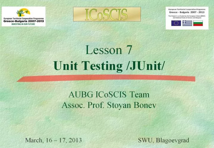 lesson 7 unit testing junit aubg icoscis team assoc prof stoyan bonev n.