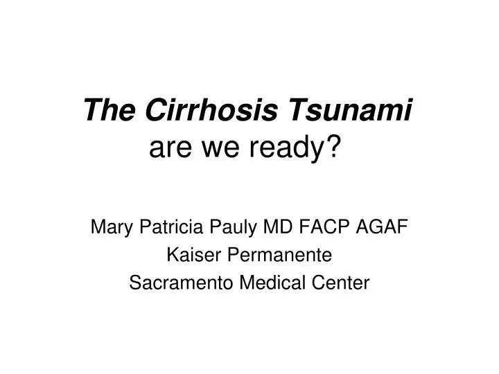 PPT - The Cirrhosis Tsunami are we ready? PowerPoint Presentation, free  download - ID:4733643