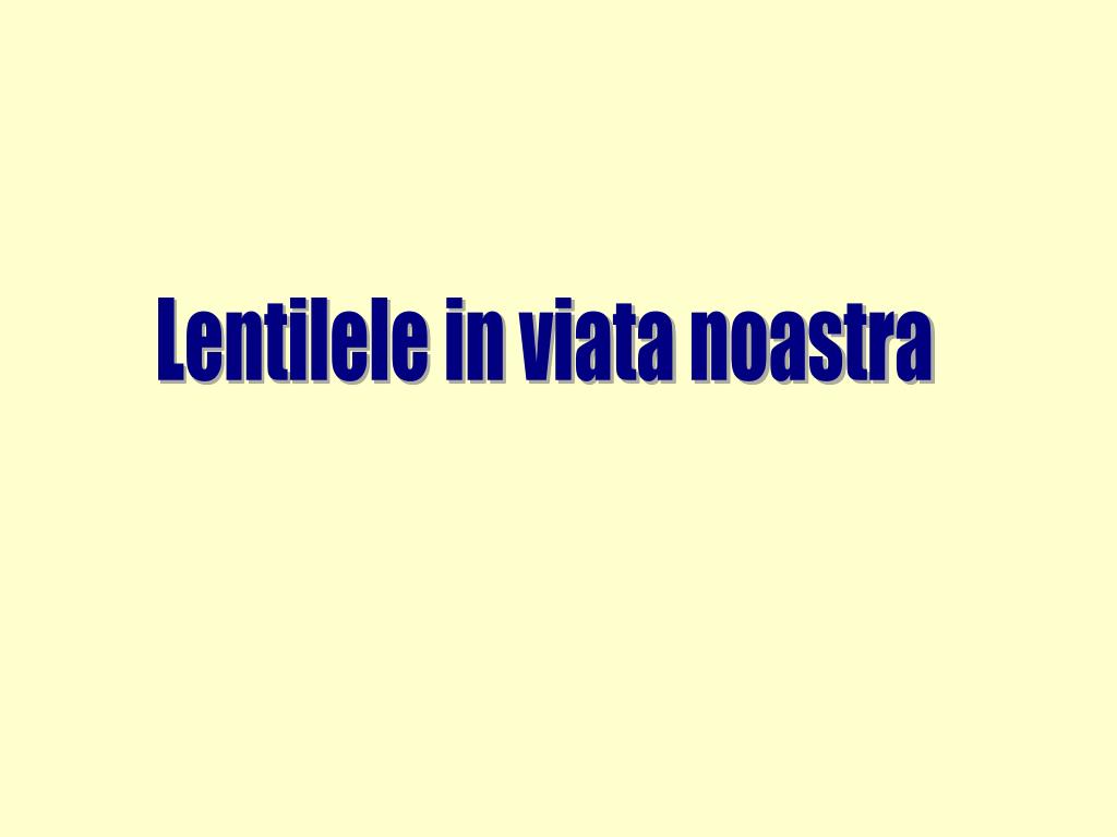 Ppt Lentilele In Viata Noastra Powerpoint Presentation Free