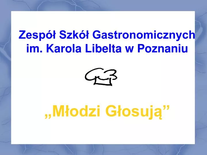 PPT - Zespół Szkół Gastronomicznych im. Karola Libelta w Poznaniu