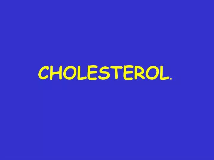 cholesterol n.