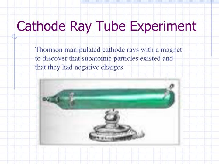who performed the cathode ray experiment who performed the cathode ray experiment