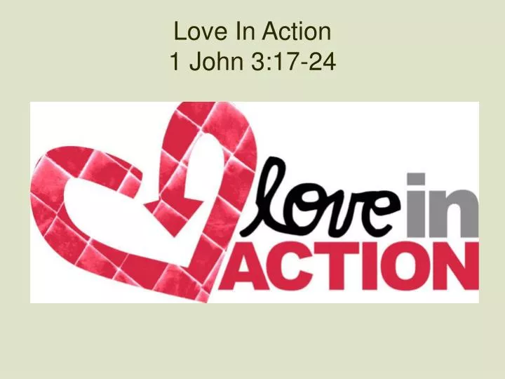 Ppt Love In Action 1 John 317 24 Powerpoint Presentation