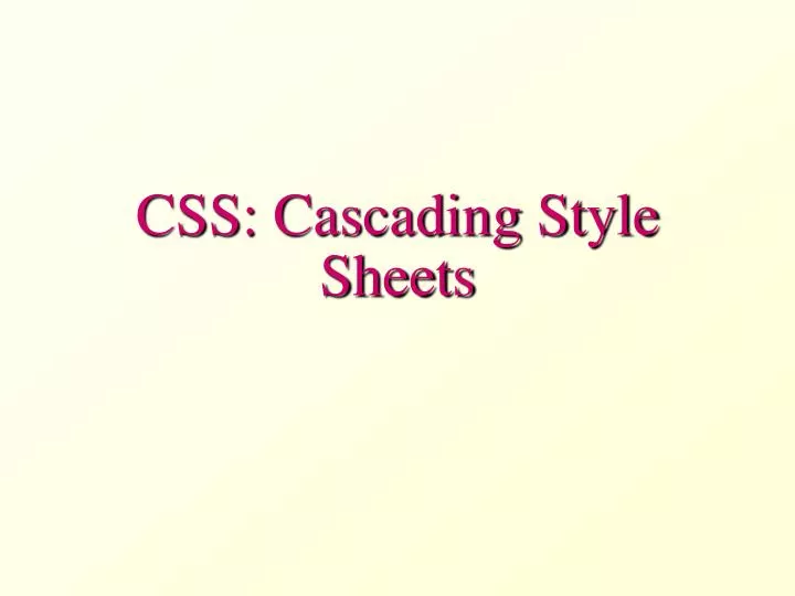 PPT - CSS: Cascading Style Sheets PowerPoint Presentation, free ...