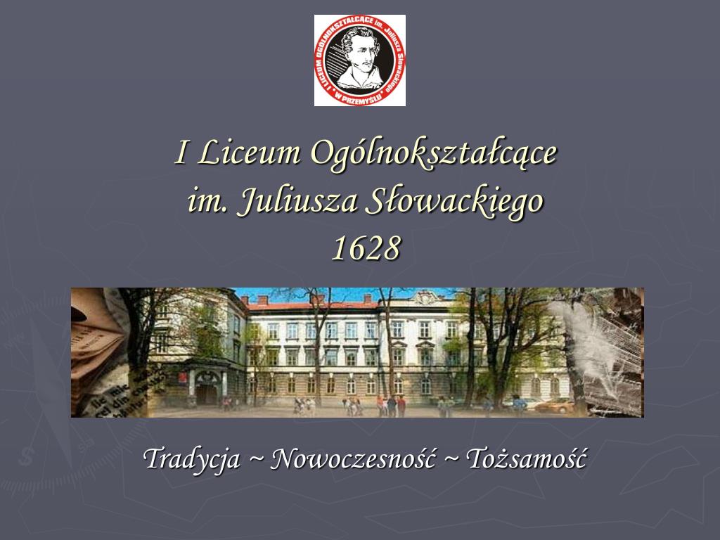 PPT - I Liceum Ogólnokształcące Im. Juliusza Słowackiego 1628 ...