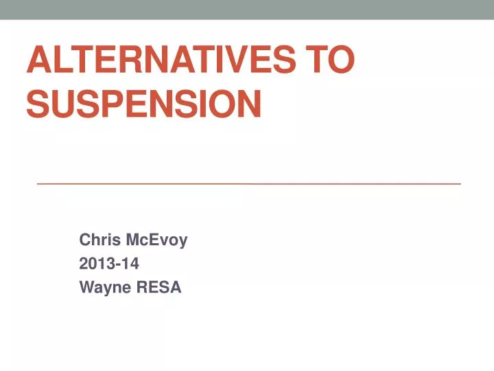 PPT - Alternatives to Suspension PowerPoint Presentation, free download