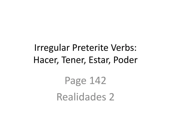 ppt-irregular-preterite-verbs-hacer-tener-estar-poder-powerpoint-presentation-id-4755366