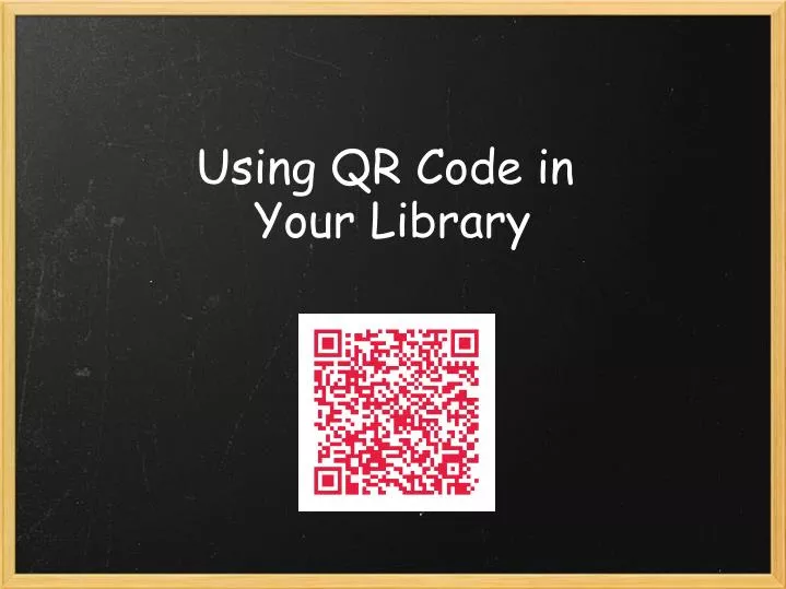 PPT - Using QR Code in Your Library PowerPoint Presentation, free ...