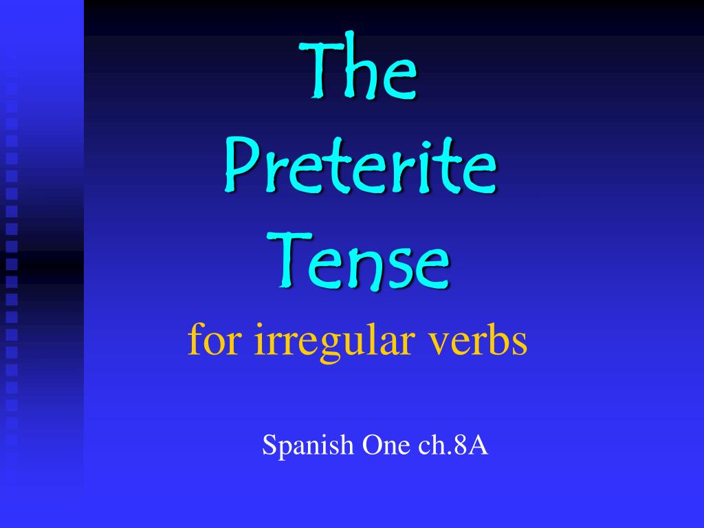 ppt-the-preterite-tense-for-irregular-verbs-powerpoint-presentation-free-download-id-4758193