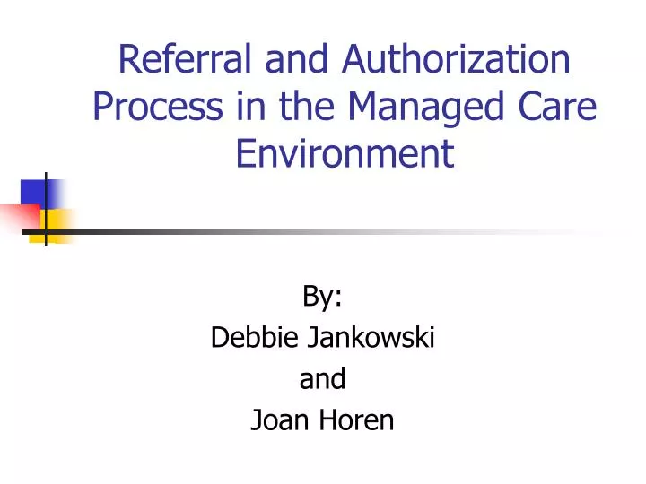 PPT Referral and Authorization Process in the Managed Care