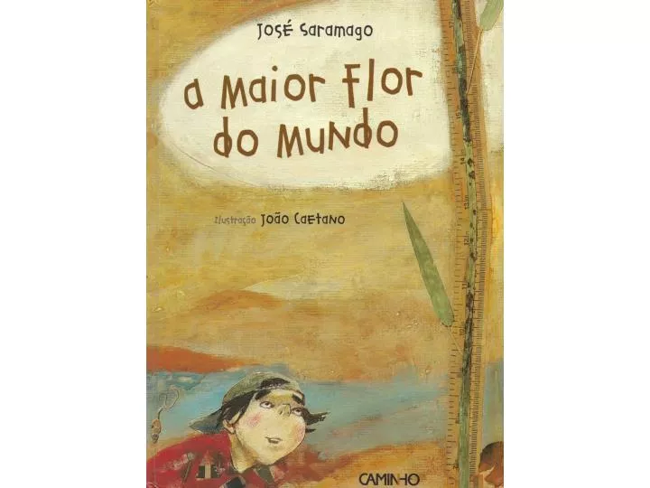 PPT - A MAIOR FLOR DO MUNDO (Jos é Saramago) As Hist ó Rias Para Crian ...