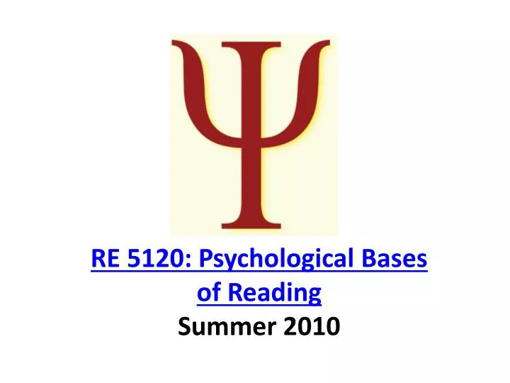 re 5120 psychological bases of reading summer 2010 n.