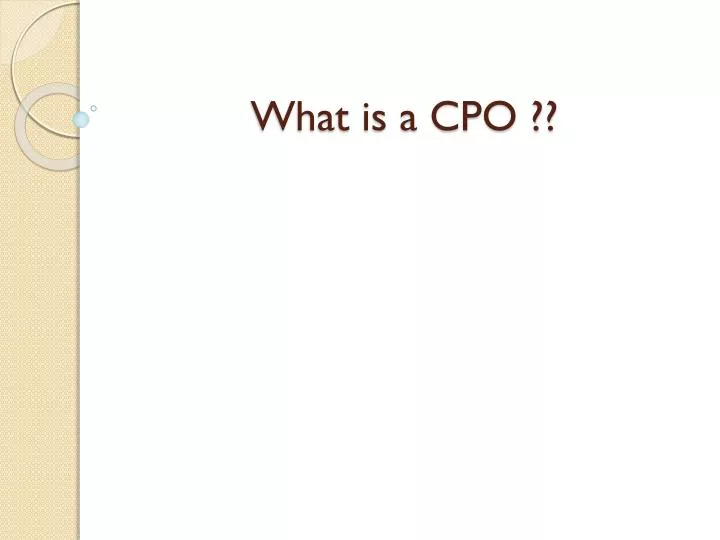 Ppt What Is A Cpo Powerpoint Presentation Free Download Id 4767445