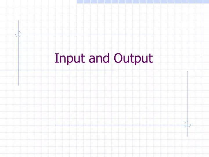 PPT - Input and Output PowerPoint Presentation, free download - ID:4768691