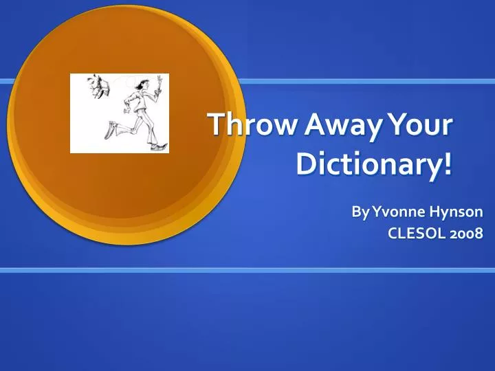 PPT Throw Away Your Dictionary! PowerPoint Presentation, free