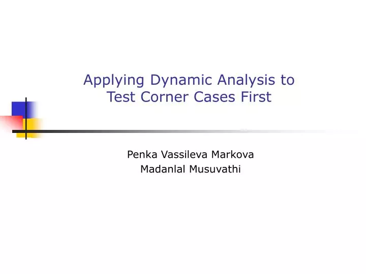 PPT Applying Dynamic Analysis to Test Corner Cases First PowerPoint