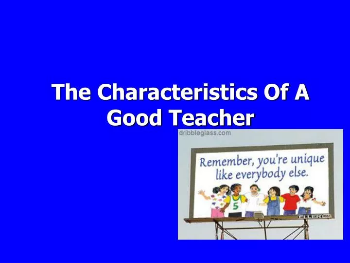PPT - The Characteristics Of A Good Teacher PowerPoint ...
