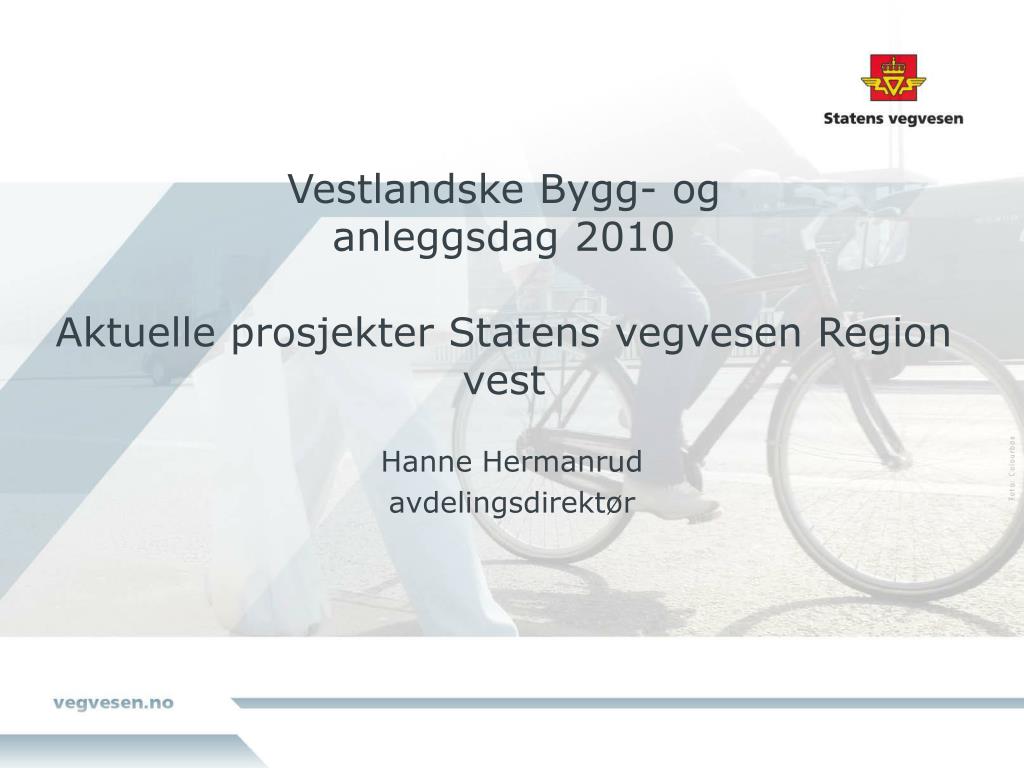 PPT - Vestlandske Bygg- og anleggsdag 2010 Aktuelle prosjekter Statens  vegvesen Region vest PowerPoint Presentation - ID:4781910